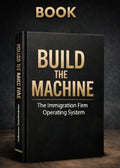 Build the Machine: The Immigration Firm Operating System